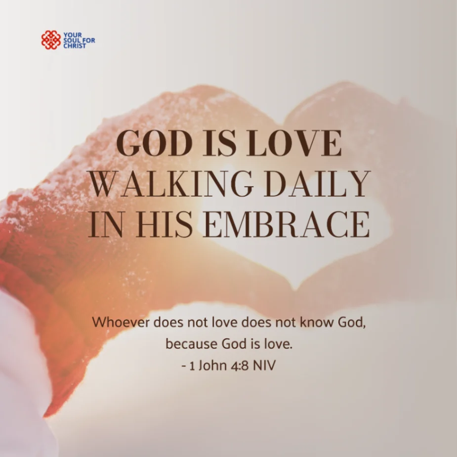 God is Love: Walking Daily in His Embrace - 1 John 4:8