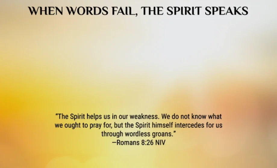 Praying in Tongues: When Words Fail, the Spirit Speaks - 1 Corinthians 14:14