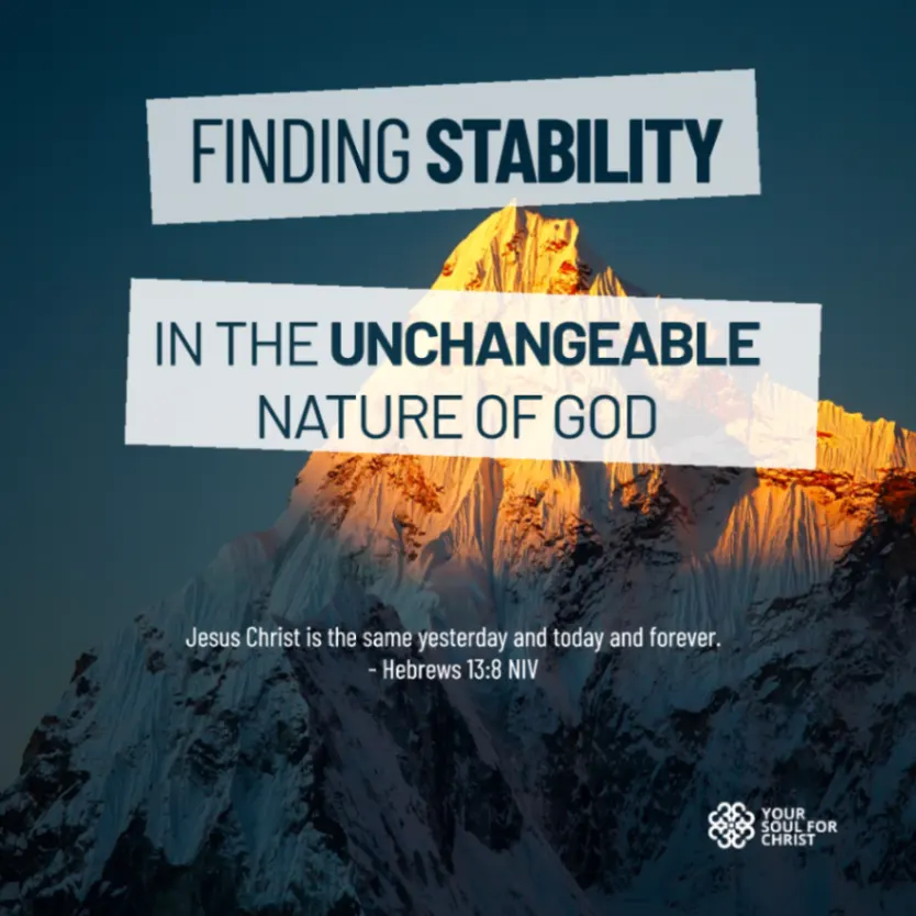 Finding Stability in the Unchangeable Nature of God - Hebrews 13:8