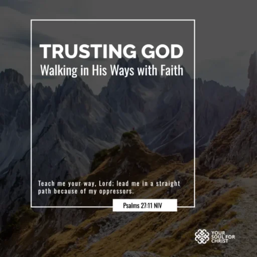 Trusting God: Walking in His Ways with Faith - Psalms 27:11