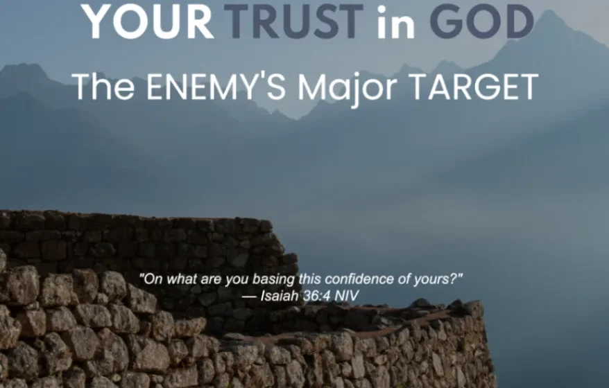 Your Trust in God: The Enemy's Major Target - Isaiah 36:4