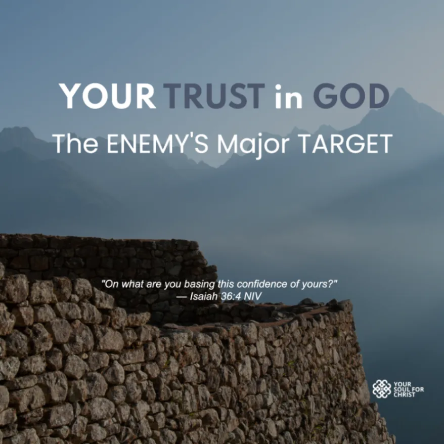 Your Trust in God: The Enemy's Major Target - Isaiah 36:4