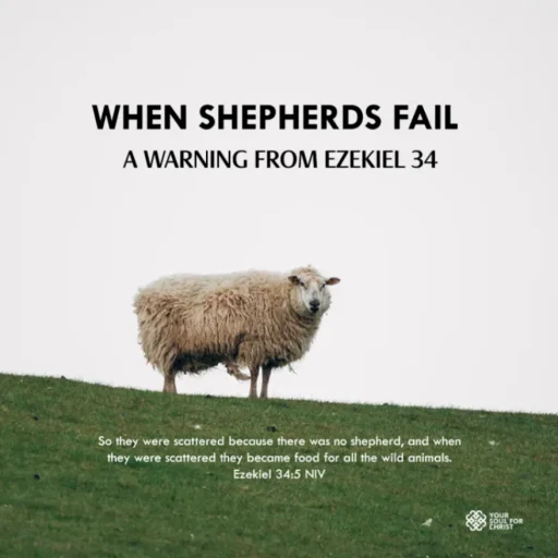 When Shepherds Fail: A Warning from Ezekiel 34 - Ezekiel 34:5