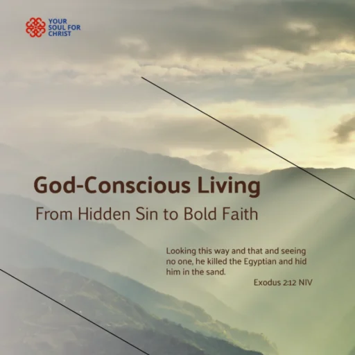 God-Conscious Living: From Hidden Sin to Bold Faith - Exodus 2:12