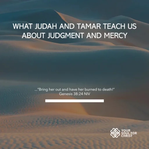 What Judah and Tamar Teach Us About Judgment and Mercy - Genesis 38:24