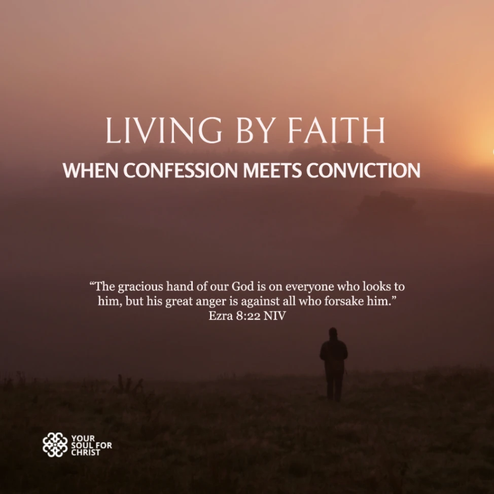 Living by Faith: When Confession Meets Conviction - Ezra 8:22