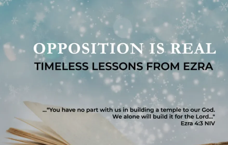 Opposition Is Real: Timeless Lessons from Ezra - Ezra 4:3