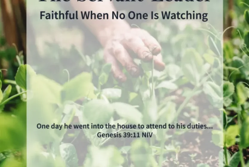 The Servant-Leader: Faithful When No One Is Watching - Genesis 39:11