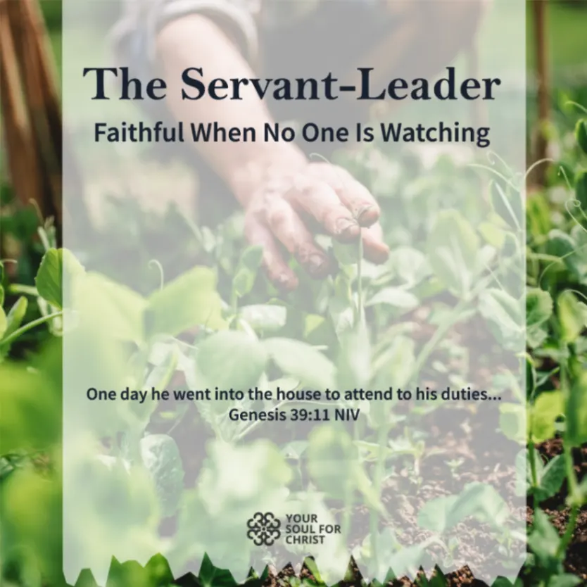 The Servant-Leader: Faithful When No One Is Watching - Genesis 39:11