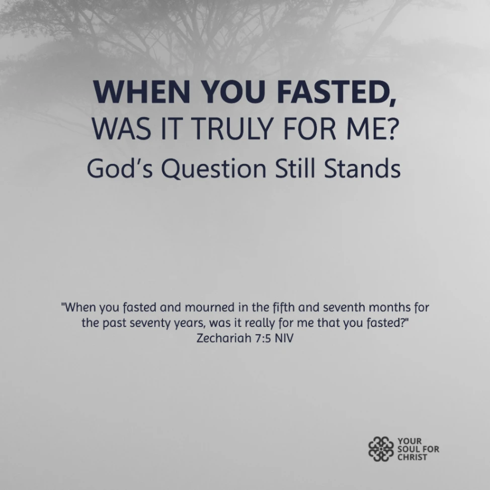 When You Fasted, Was It Truly for Me? God's Question Still Stands - Zechariah 7:5