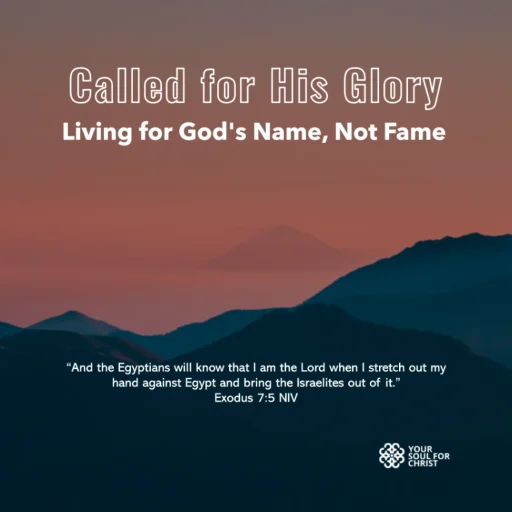 Called for His Glory: Living for God's Name, Not Fame - Exodus 7:5