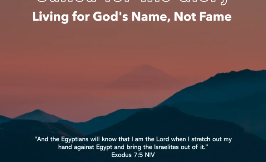 Called for His Glory: Living for God's Name, Not Fame - Exodus 7:5