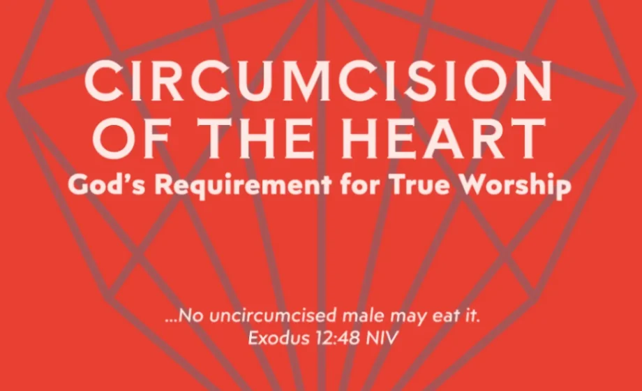 Circumcision of the Heart: God’s Requirement for True Worship - Exodus 12:48