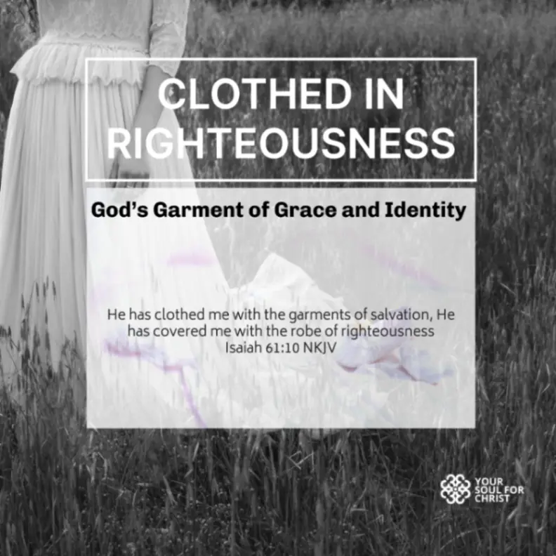 Clothed in Righteousness: God’s Garment of Grace and Identity - Isaiah 61:10