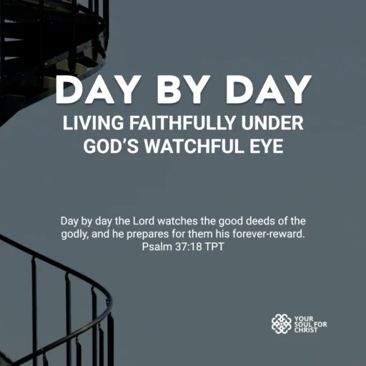 Day by Day: Living Faithfully Under God's Watchful Eye - Psalm 37:18-19