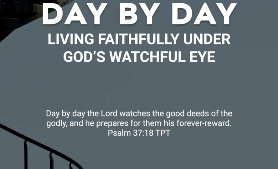 Day by Day: Living Faithfully Under God's Watchful Eye - Psalm 37:18-19