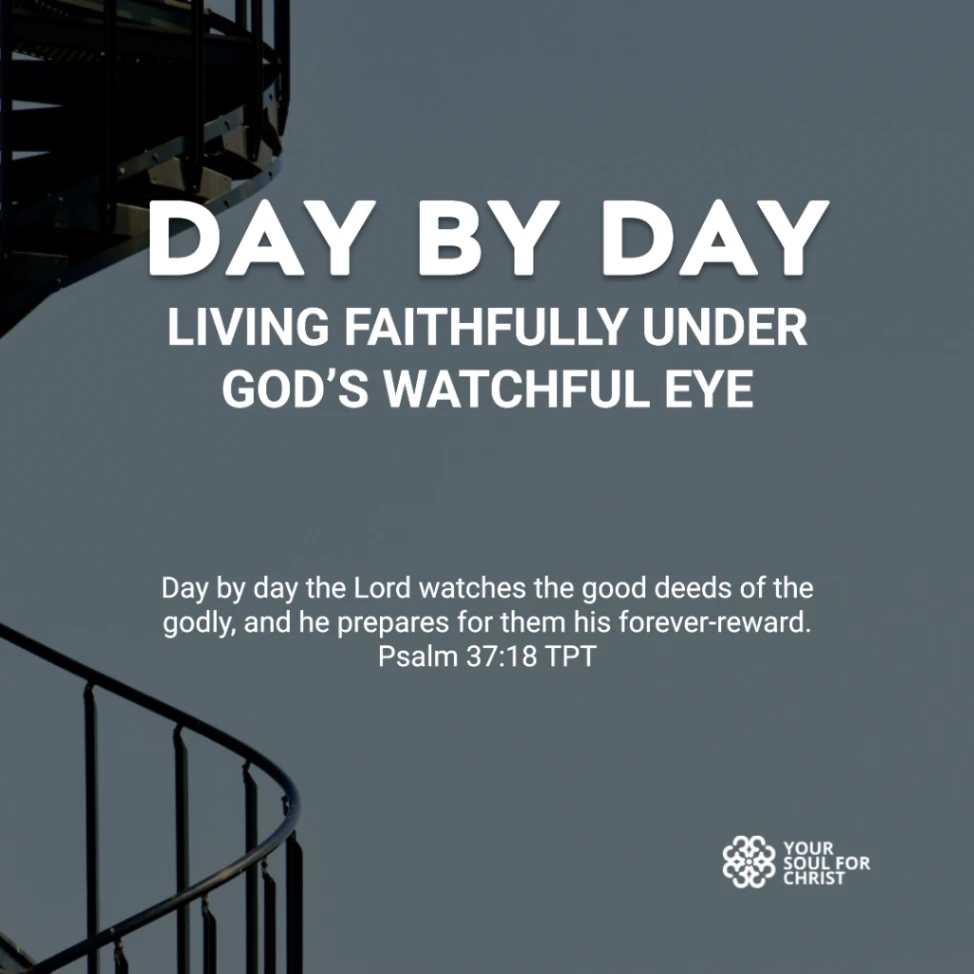 Day by Day: Living Faithfully Under God's Watchful Eye - Psalm 37:18-19