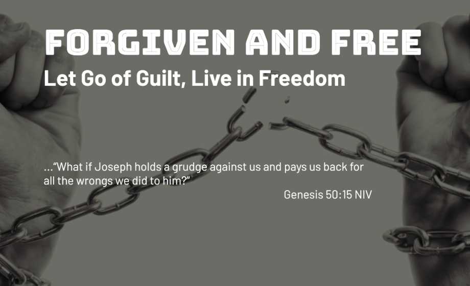 Forgiven and Free: Let Go of Guilt, Live in Freedom - Genesis 50:15