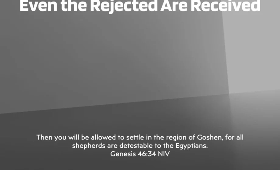 When God’s Favour Speaks, Even the Rejected Are Received - Genesis 46:33-34