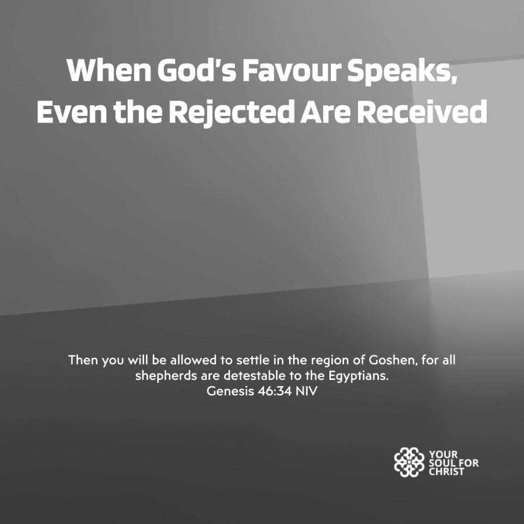 When God’s Favour Speaks, Even the Rejected Are Received - Genesis 46:33-34