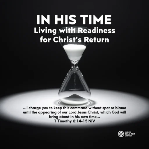 In His Time: Living with Readiness for Christ’s Return - 1 Timothy 6:13-15