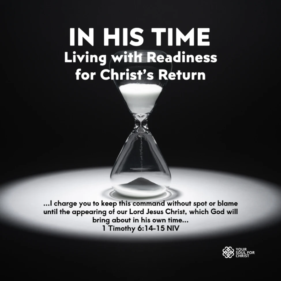 In His Time: Living with Readiness for Christ’s Return - 1 Timothy 6:13-15