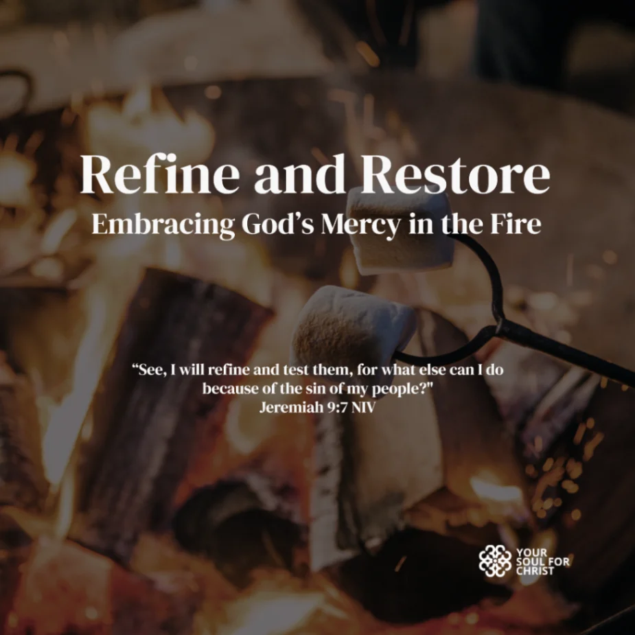 Refine and Restore: Embracing God’s Mercy in the Fire - Jeremiah 9:7