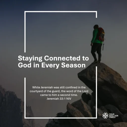 Staying Connected to God in Every Season - Jeremiah 33:1