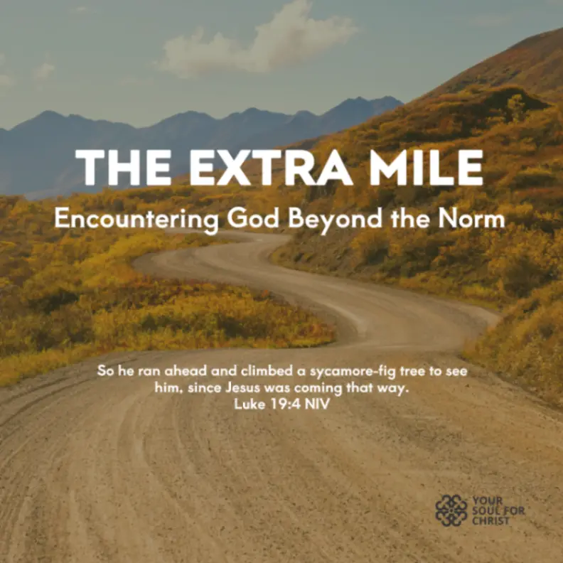 The Extra Mile: Encountering God Beyond the Norm - Luke 19:3-4