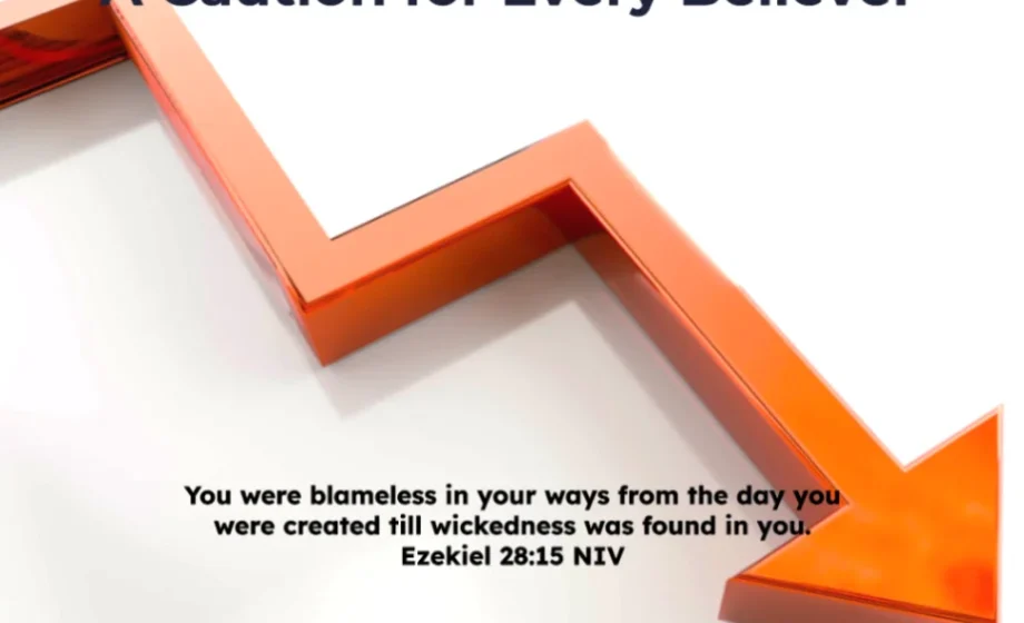 The Fall from Grace: A Caution for Every Believer - Ezekiel 28:15