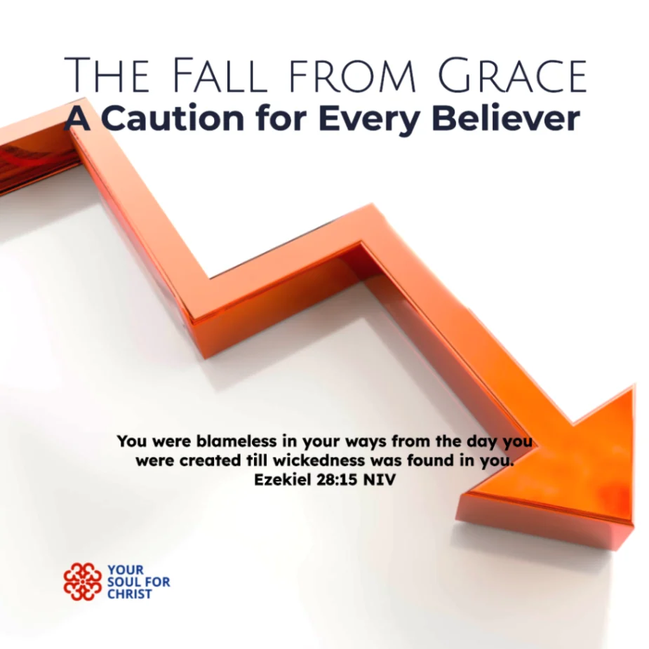 The Fall from Grace: A Caution for Every Believer - Ezekiel 28:15
