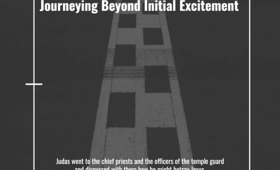The Finish Line: Journeying Beyond Initial Excitement - Luke 22:3-4