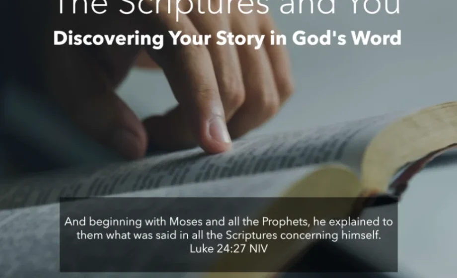 The Scriptures and You: Discovering Your Story in God's Word - Luke 24:27