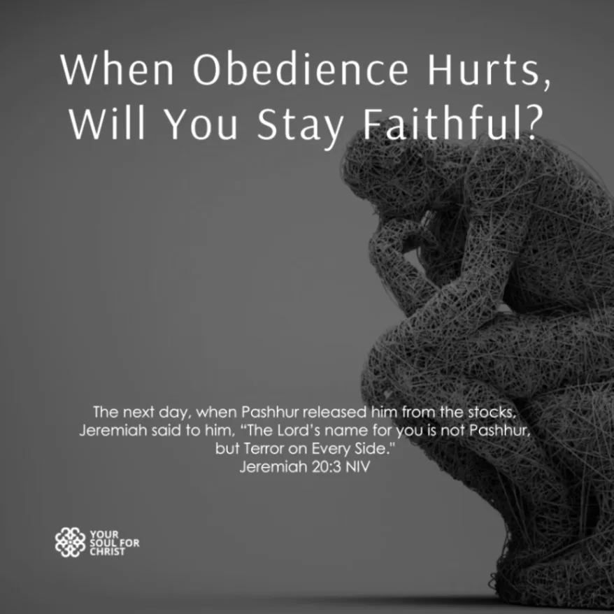 When Obedience Hurts, Will You Stay Faithful? - Jeremiah 20:3