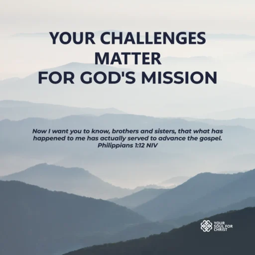 Your Challenges Matter for God's Mission - Philippians 1:12