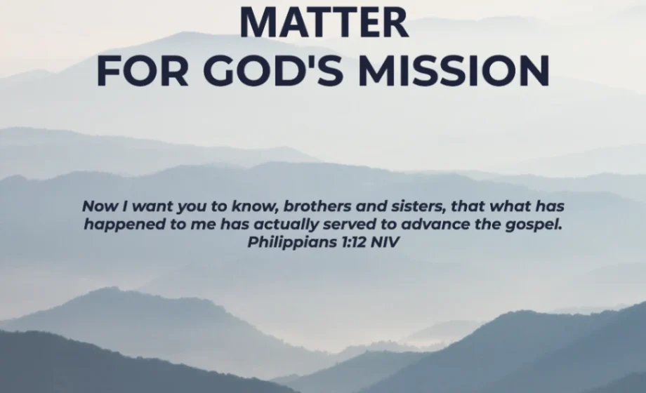 Your Challenges Matter for God's Mission - Philippians 1:12