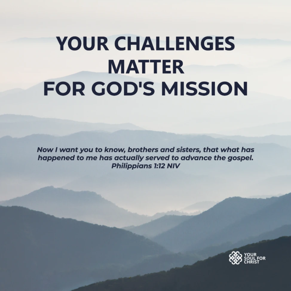 Your Challenges Matter for God's Mission - Philippians 1:12