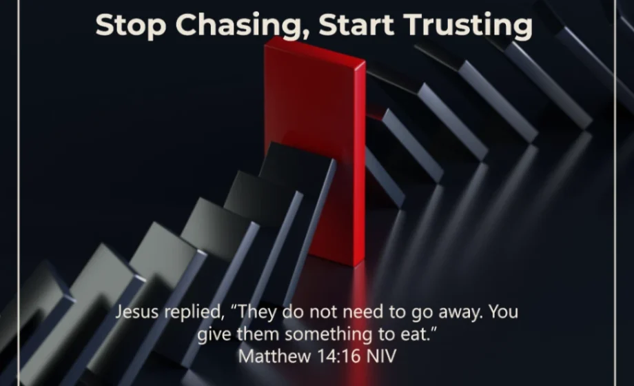 All Your Needs Are in Christ: Stop Chasing, Start Trusting - Matthew 14:16