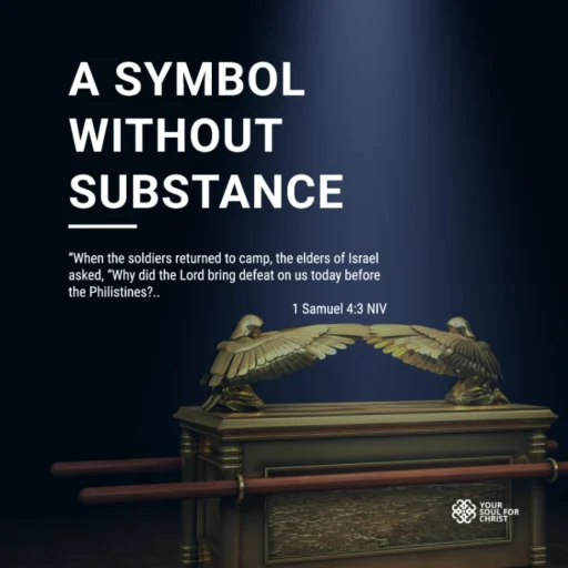 A Symbol Without Substance - 1 Samuel 4:3-4