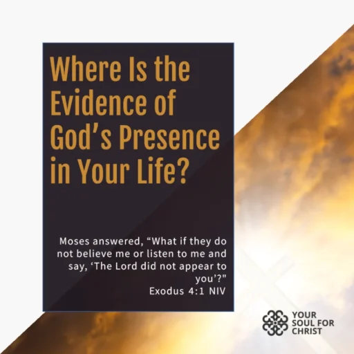 Where Is the Evidence of God’s Presence in Your Life? - Exodus 4:1