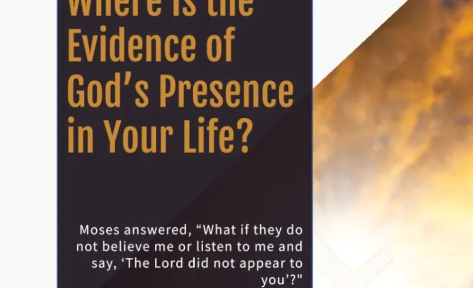 Where Is the Evidence of God’s Presence in Your Life? - Exodus 4:1