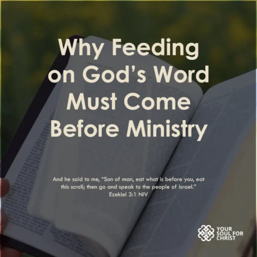 Why Feeding on God’s Word Must Come Before Ministry - Ezekiel 3:1