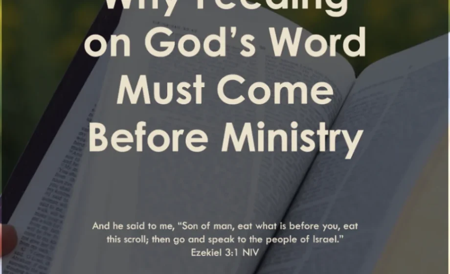Why Feeding on God’s Word Must Come Before Ministry - Ezekiel 3:1