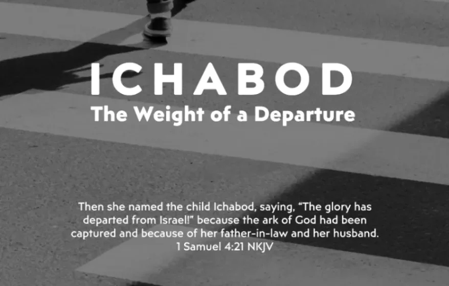 Ichabod: The Weight of a Departure - 1 Samuel 4:21