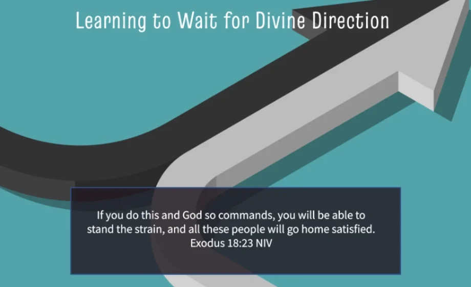 If God So Commands: Learning to Wait for Divine Direction - Exodus 18:23