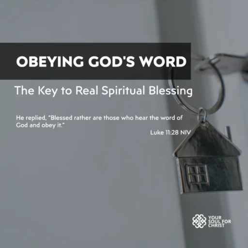 Obeying God’s Word: The Key to Real Spiritual Blessing - Luke 11:28