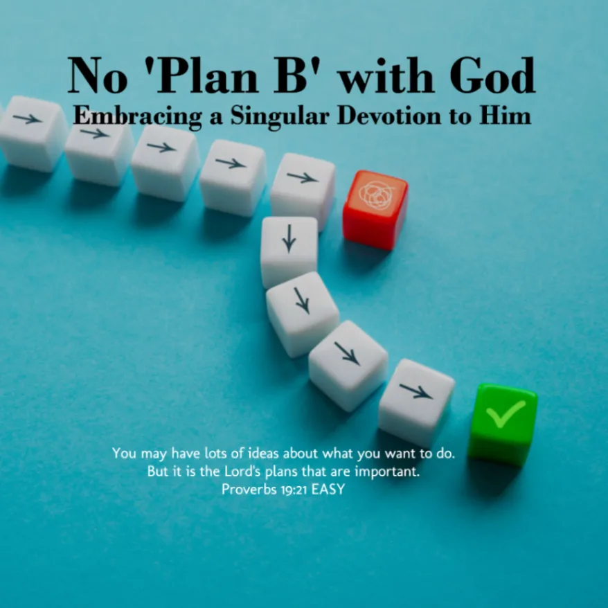 No Plan B with God: Embracing a Singular Devotion to Him - Proverbs 19:21