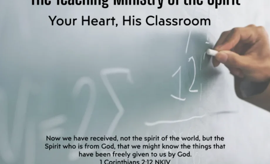 The Teaching Ministry of the Spirit: Your Heart, His Classroom - 1 Corinthians 2:12