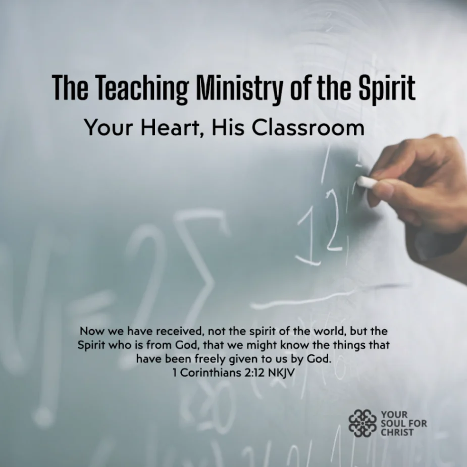 The Teaching Ministry of the Spirit: Your Heart, His Classroom - 1 Corinthians 2:12