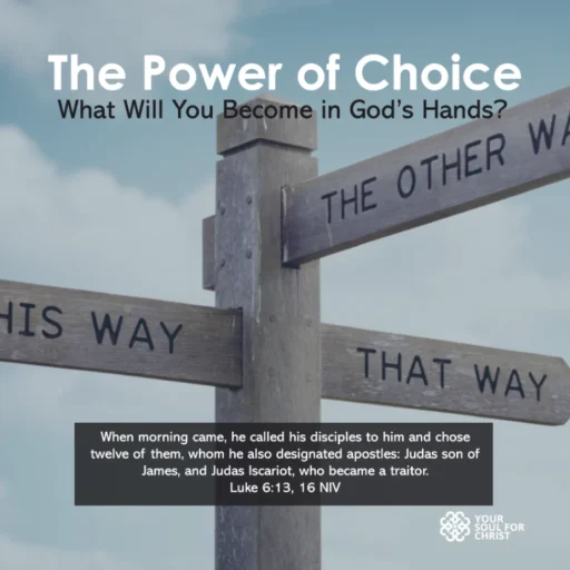 The Power of Choice: What Will You Become in God’s Hands? - Luke 6:13,16